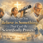 How can you believe what can't proven