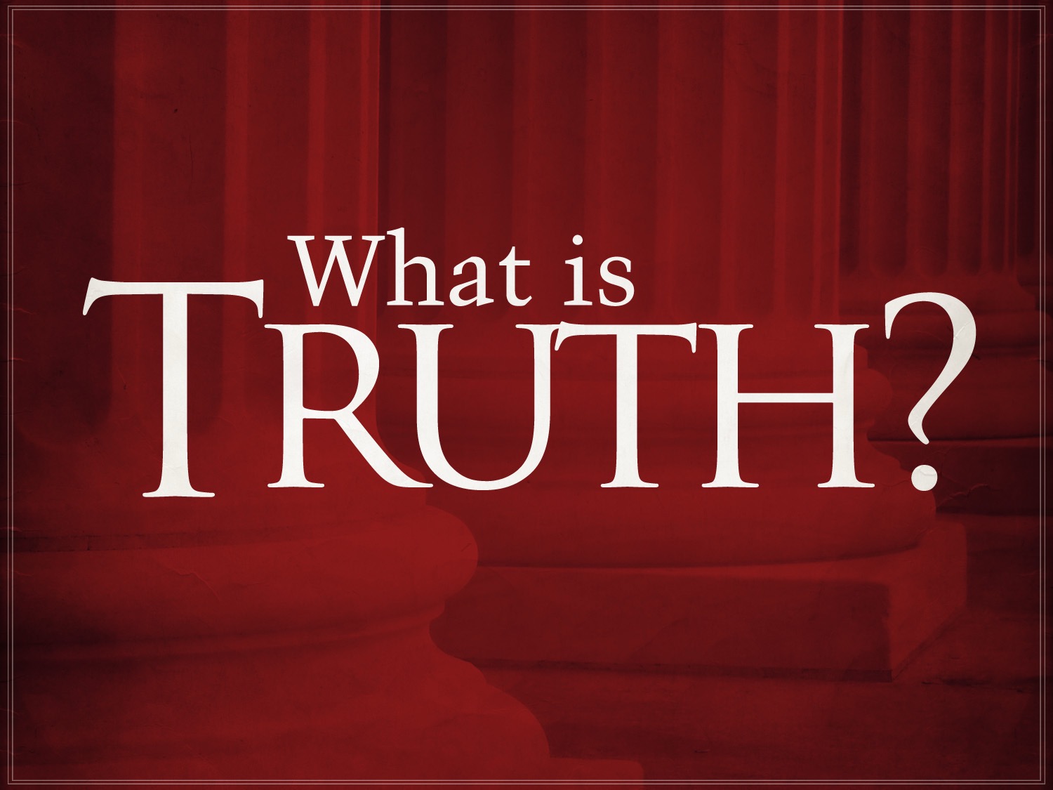 🧭 What Is Truth and How Can We Know It?