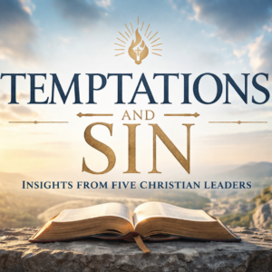 Temptations and Sin: Insights from Five Christian Leaders TEMPTATIONS
