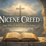 What Is the Nicene Creed—and Why It Still Matters Today NICENECREED
