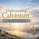 Understanding Calvinism ii