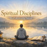 Spiritual Disciplines That Actually Stick DisciplinesThatActuallyStick