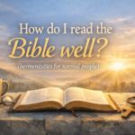 HowdoIreadtheBiblewell