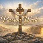 Passion Week - The Story PassionWeek