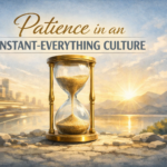 PatienceIstantEverythingCulture
