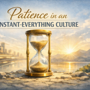 PatienceIstantEverythingCulture