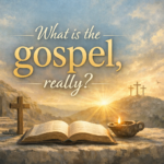 What is the gospel, really? Whatisthegospel,