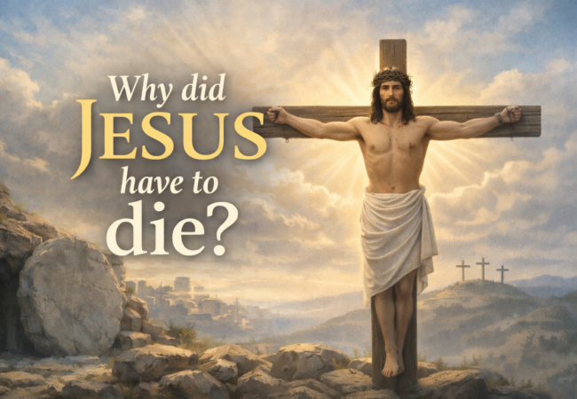 Why did Jesus have to die?